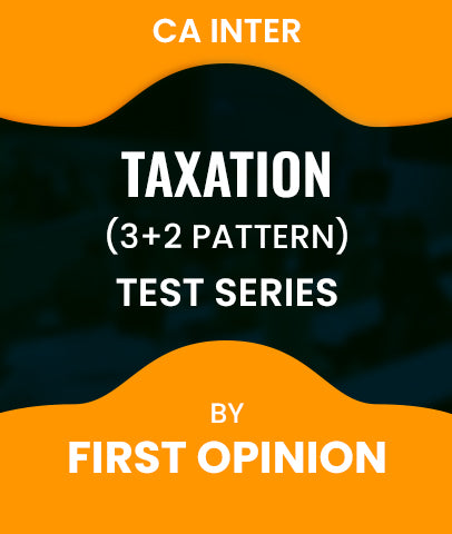 CA Inter Taxation (3+2 Pattern) Test Series By First Opinion -  Zeroinfy