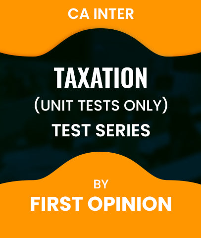 CA Inter Taxation (Unit Tests Only) Test Series By First Opinion -  Zeroinfy