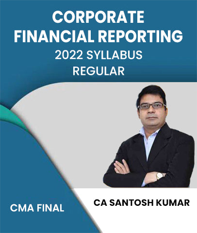 CMA Final 2022 Syllabus Corporate Financial Reporting (CFR) Regular Lectures By CA Santosh Kumar - Zeroinfy