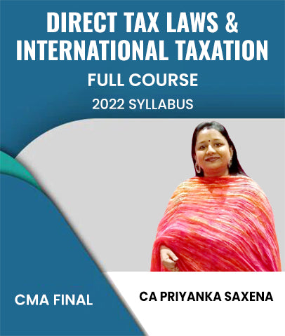 CMA Final 2022 Syllabus DIRECT TAX LAWS AND INTERNATIONAL TAXATION Full Course By CA Priyanka Saxena - Zeroinfy