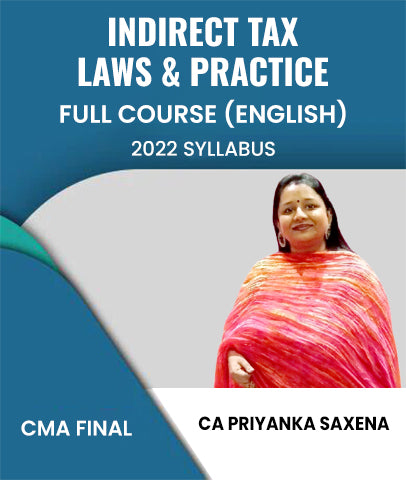 CMA Final 2022 Syllabus INDIRECT TAX LAWS AND PRACTICE Full Course In English By CA Priyanka Saxena - Zeroinfy
