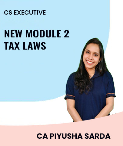 CS Executive New Module 2 Tax Laws By MEPL Classes CA Piyusha Sarda