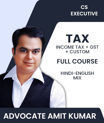 CS Executive (New) Tax (Income tax + GST + Custom) Full Course Videos By Amit Kumar - Zeroinfy