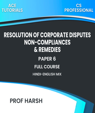 CS Professional Paper 6 Resolution of Corporate Disputes,Non-Compliances & Remedies Full Course By Prof Harsh - Zeroinfy