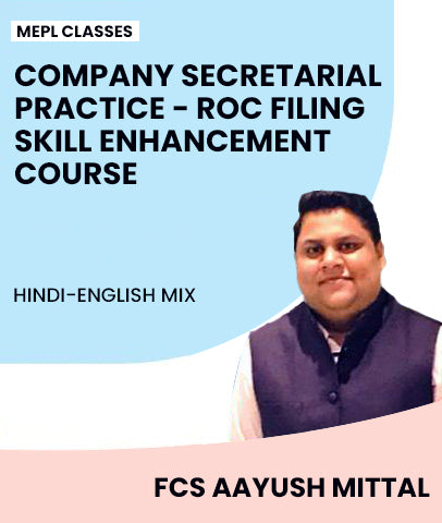 Company Secretarial Practice - Roc Filing Skill Enhancement Course By MEPL Classes FCS Aayush Mittal - Zeroinfy