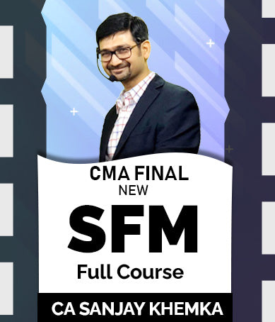 CMA Final Strategic Financial Management Full Course Video Lectures By Sanjay Khemka (New) - Zeroinfy