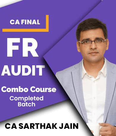 CA Final New FR and Audit Regular Completed Batch Combo By CA Sarthak Jain