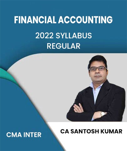 CMA Inter 2022 Syllabus Financial Accounting Regular Lectures By CA Santosh Kumar - Zeroinfy